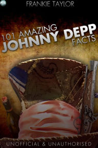 Title: 101 Amazing Johnny Depp Facts, Author: Frankie Taylor