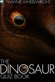 Title: The Dinosaur Quiz Book, Author: Wayne Wheelwright