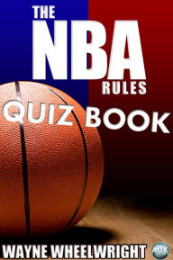 Title: The NBA Rules Quiz Book, Author: Wayne Wheelwright