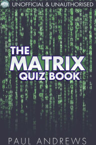 Title: The Matrix Quiz Book: The Film Quiz Books, Author: Paul Andrews