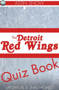 Title: The Detroit Redwings Quiz Book, Author: Astin Snow