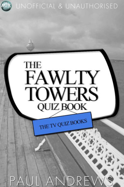 The Fawlty Towers Quiz Book: The TV Quiz Books