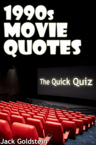 Title: 1990s Movie Quotes - The Quick Quiz, Author: Jack Goldstein