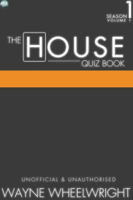 Title: The House Quiz Book Season 1 Volume 1, Author: Wayne Wheelwright