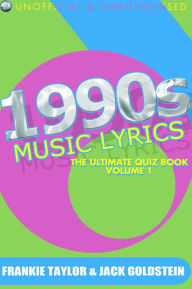 Title: 1990s Music Lyrics: The Ultimate Quiz Book - Volume 1, Author: Jack Goldstein