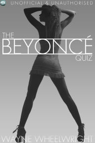 Title: The Beyonce Quiz, Author: Wayne Wheelwright