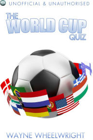 Title: The World Cup Quiz, Author: Wayne Wheelwright