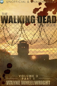 Title: The Walking Dead Quiz Book - Volume 3 Part 1, Author: Wayne Wheelwright