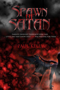 Title: Spawn of Satan, Author: Paul Kelly