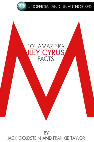 101 Amazing Miley Cyrus Facts