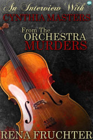 Title: An Interview With Cynthia Masters: from The Orchestra Murders, Author: Rena Fruchter