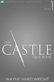 Title: The Castle Quiz Book - Season 1, Author: Wayne Wheelwright