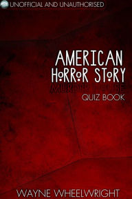 Title: American Horror Story - Murder House Quiz Book: Season One, Author: Wayne Wheelwright