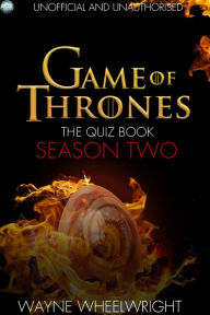 Title: Game Of Thrones The Quiz Book - Season Two, Author: Wayne Wheelwright