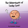 The Adventures of Lucky Cent: Children Picture Book about a Lucky Coin for Beginner Readers ages 2-6