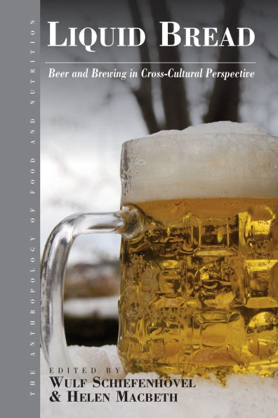 Liquid Bread: Beer and Brewing Cross-Cultural Perspective