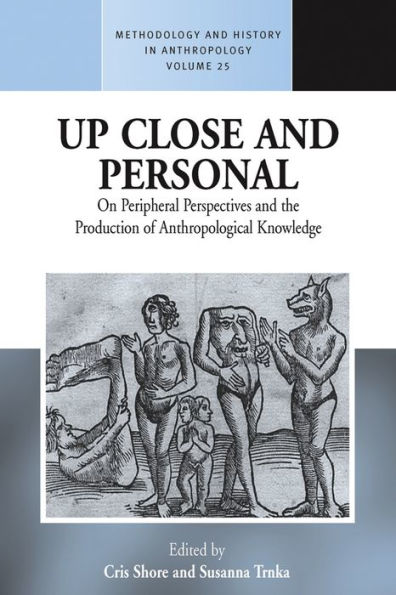 Up Close and Personal: On Peripheral Perspectives and the Production of Anthropological Knowledge / Edition 1