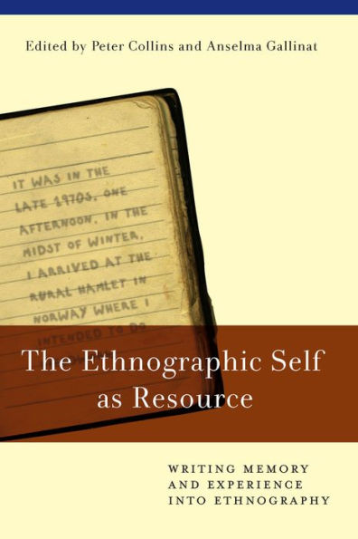 The Ethnographic Self as Resource: Writing Memory and Experience into Ethnography