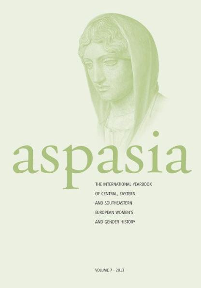 Aspasia - Volume 7: The International Yearbook of Central, Eastern and Southeastern European Women's and Gender History