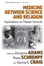 Medicine Between Science and Religion: Explorations on Tibetan Grounds / Edition 1