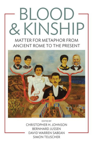 Blood and Kinship: Matter for Metaphor from Ancient Rome to the Present