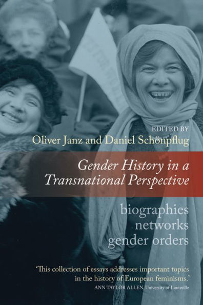 Gender History in a Transnational Perspective: Networks, Biographies, Gender Orders / Edition 1