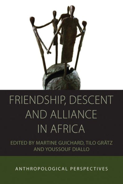 Friendship, Descent and Alliance in Africa: Anthropological Perspectives / Edition 1
