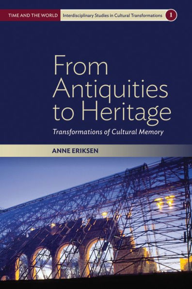 From Antiquities to Heritage: Transformations of Cultural Memory