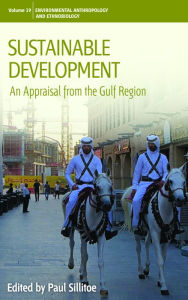 Title: Sustainable Development: An Appraisal from the Gulf Region, Author: Paul Sillitoe