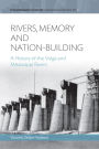 Rivers, Memory, And Nation-building: A History of the Volga and Mississippi Rivers / Edition 1