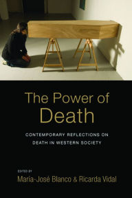 Title: The Power of Death: Contemporary Reflections on Death in Western Society, Author: Maria-José Blanco