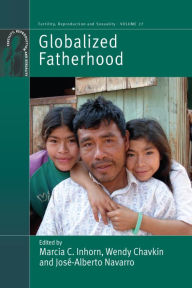Title: Globalized Fatherhood / Edition 1, Author: Marcia C. Inhorn
