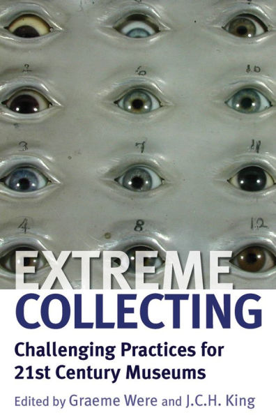Extreme Collecting: Challenging Practices for 21st Century Museums