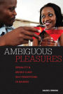 Ambiguous Pleasures: Sexuality and Middle Class Self-Perceptions in Nairobi / Edition 1