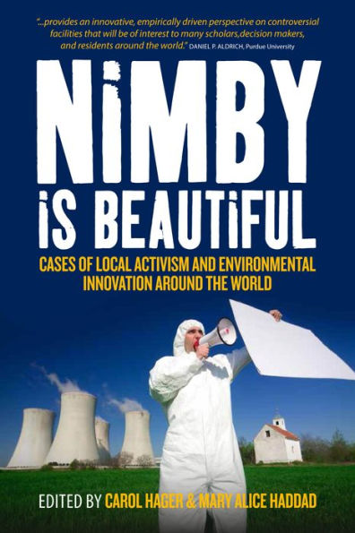 Nimby Is Beautiful: Cases of Local Activism and Environmental Innovation around the World / Edition 1