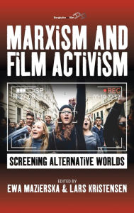 Title: Marxism and Film Activism: Screening Alternative Worlds / Edition 1, Author: Ewa Mazierska