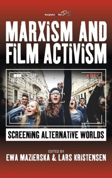Marxism and Film Activism: Screening Alternative Worlds / Edition 1