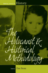 Title: The Holocaust and Historical Methodology / Edition 1, Author: Dan Stone