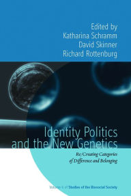 Title: Identity Politics and the New Genetics: Re/Creating Categories of Difference and Belonging / Edition 1, Author: Katharina Schramm