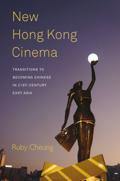 New Hong Kong Cinema: Transitions to Becoming Chinese 21st-Century East Asia