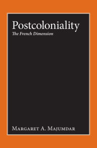 Title: Postcoloniality: The French Dimension, Author: Margaret A. Majumdar