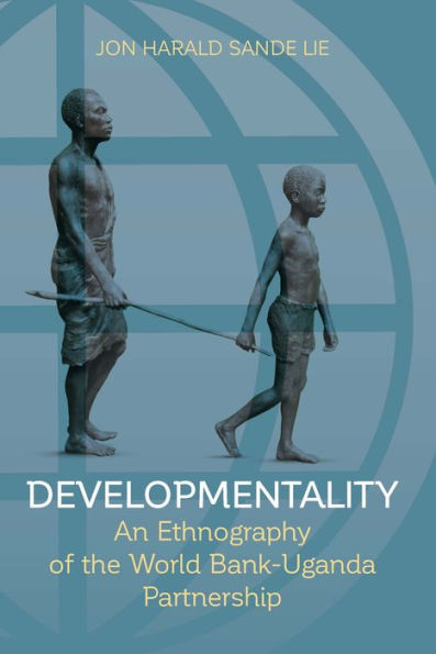Developmentality: An Ethnography of the World Bank-Uganda Partnership