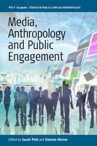 Title: Media, Anthropology and Public Engagement / Edition 1, Author: Sarah Pink