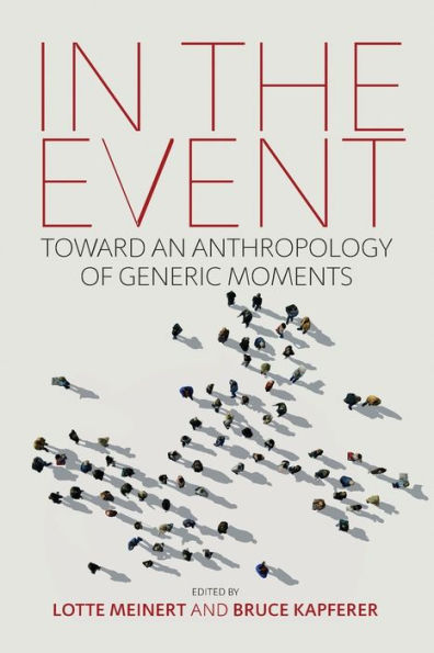 In the Event: Toward an Anthropology of Generic Moments / Edition 1