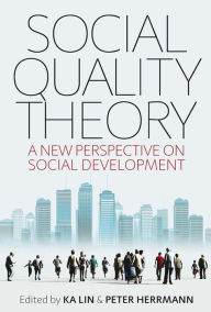 Title: Social Quality Theory: A New Perspective on Social Development, Author: Ka Lin