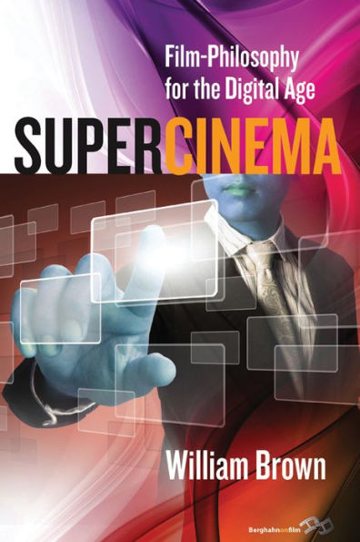 Supercinema: Film-Philosophy for the Digital Age