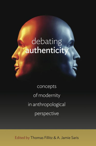 Debating Authenticity: Concepts of Modernity in Anthropological Perspective / Edition 1