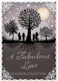 Title: A Fabulous Liar, Author: Susann Pasztor