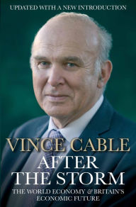 Title: After the Storm: The World Economy and Britain's Economic Future, Author: Vince Cable