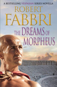 Title: The Dreams of Morpheus: A Crossroads Brotherhood Novella from the bestselling author of the VESPASIAN series, Author: Robert Fabbri